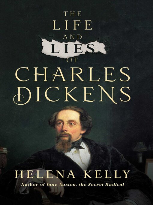 Title details for The Life and Lies of Charles Dickens by Helena Kelly - Available